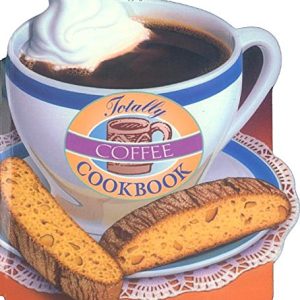Totally Coffee Cookbook (Totally Cookbooks)