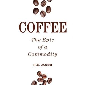 Coffee: The Epic of a Commodity